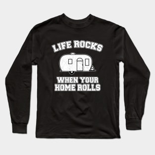 Life Rocks When Your Home Rolls Long Sleeve T-Shirt